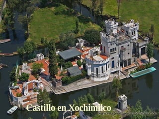Castillo en Xochimilco 