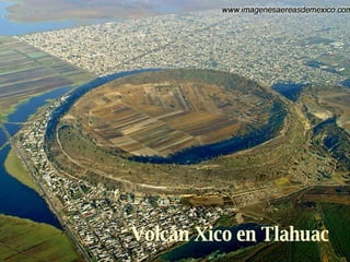 Volcán Xico en Tlahuac 