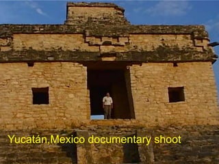 Mexico documentary shoot




Yucatán,Mexico documentary shoot
 