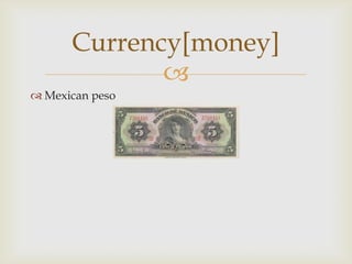 
 Mexican peso
Currency[money]
 
