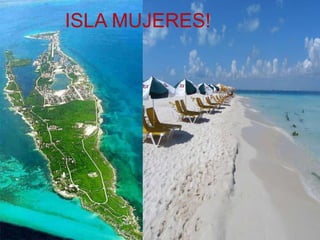 ISLA MUJERES!

 