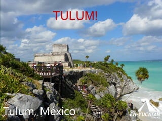 TULUM!

 