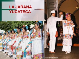 LA JARANA
YUCATECA

 
