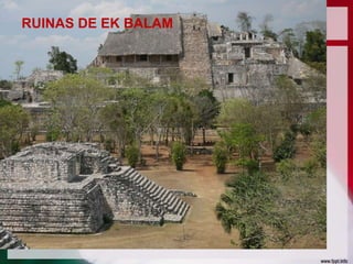 RUINAS DE EK BALAM

 