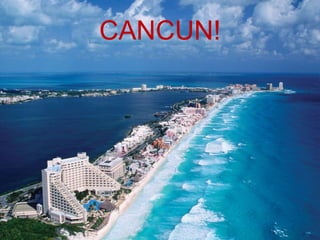 CANCUN!

 