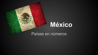 México
Países en números

 