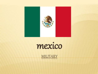 mexico 
MILITARY 
 