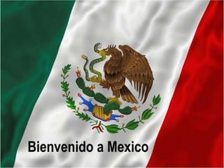 Bienvenido a Mexico
 