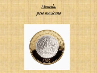 Moneda:
peso mexicano
 