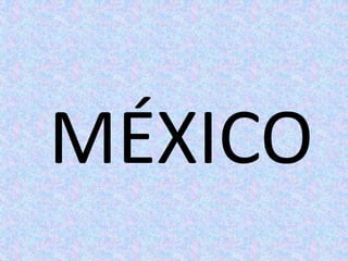 MÉXICO
 
