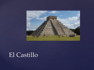 El Castillo
 