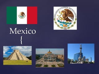 {
Mexico
 