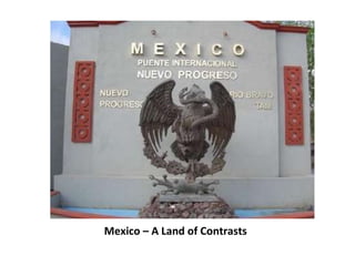 Mexico – A Land of Contrasts ,[object Object]