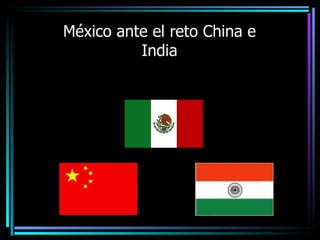 México ante el reto China e India 