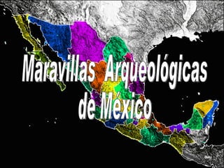 Maravillas  Arqueológicas  de México Bety 