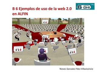B 6 Ejemplos de uso de la web 2.0 en ALFIN Nieves Gonzalez Fdez-Villavicencio 