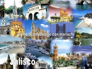 Jalisco Como acompañarse con mariachi 