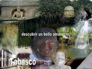 Tabasco descubrir un bello amanecer, 
