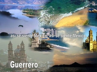 así se siente México, así se siente México, Guerrero 