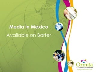 Media in Mexico Available on Barter 