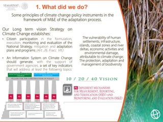 Some principles of climate change policy instruments in the
framework of M&E of the adaptation process.
1. What did we do?...