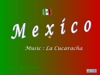 Pictures from WEB
Music : La Cucaracha
 