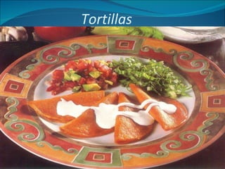Tortillas   