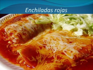 Enchiladas rojas  
