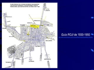 Guía ROJI de 1930-1950
http://www.mexicomaxico.org/Tranvias/PlanoRutas/RutasMapa1930.htm
 