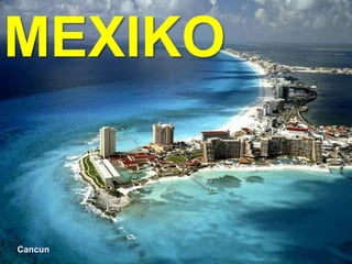 MEXIKO


Cancun
 