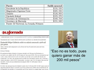 “ Eso no es todo, pues quiero ganar más de 200 mil pesos” 