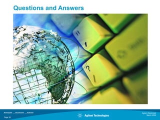 Questions and Answers




                                  Agilent Restricted
                                        March 2009
Page 38
 