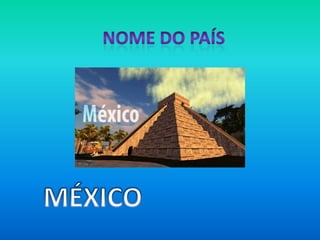 NOME DO PAÍS MÉXICO 