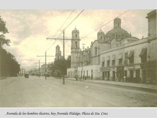 Avenida de los hombres ilustres, hoy Avenida Hidalgo, Plaza de Sta. Cruz 