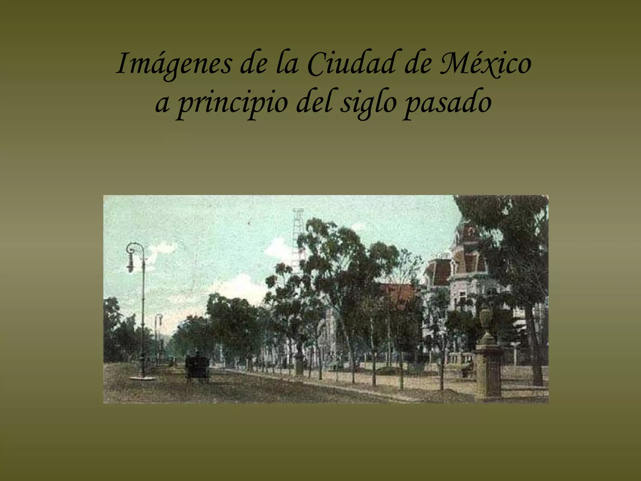 Imágenes de la Ciudad de México a principio del siglo pasado