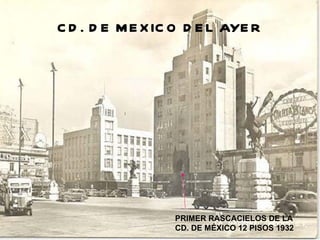 CD. DE MEXICO DEL AYER PRIMER RASCACIELOS DE LA CD. DE MÉXICO 12 PISOS 1932 