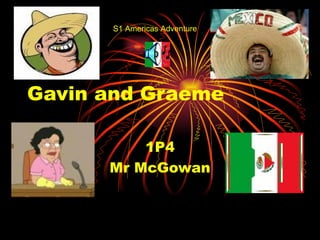 Gavin and Graeme 1P4 Mr McGowan S1 Americas Adventure 
