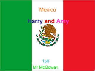 Harry   and   Amy 1p9 Mr McGowan Mexico 