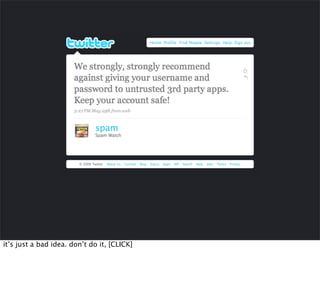 it’s just a bad idea. don’t do it, [CLICK]
 