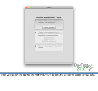 when you launch the app for the ﬁrst time, you’ll be asked to authorize access to your data.
 