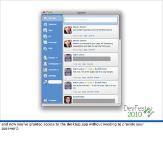 and now you’ve granted access to the desktop app without needing to provide your
password.
 