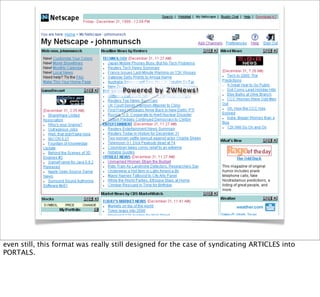 even still, this format was really still designed for the case of syndicating ARTICLES into
PORTALS.
 