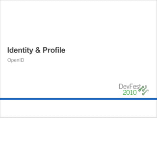 Identity & Profile
OpenID
 