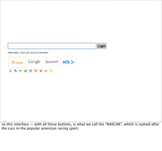 so this interface — with all these buttons, is what we call the “NASCAR”, which is named after
the cars in the popular american racing sport.
 