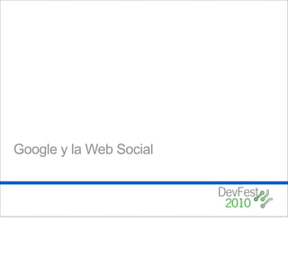 Google y la Web Social
 