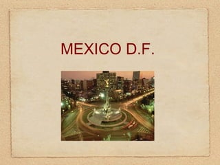 MEXICO D.F.
 