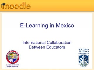 E-Learning in Mexico International Collaboration Between Educators 