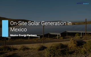 Mexico Energy Partners: On-site Solar Generation in Mexico