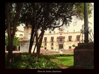 Plaza de Armas, Querétaro
 