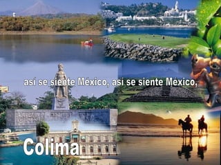 Colima así se siente México, así se siente México, 